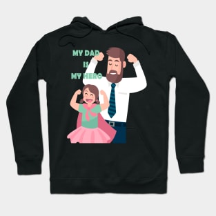 MY DAD is mY hero Hoodie